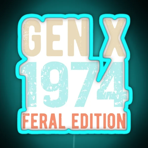 Gen X Born In 1974 Feral Edition RGB Neon Sign