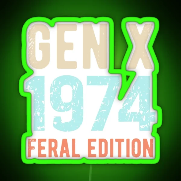 Gen X Born In 1974 Feral Edition RGB Neon Sign