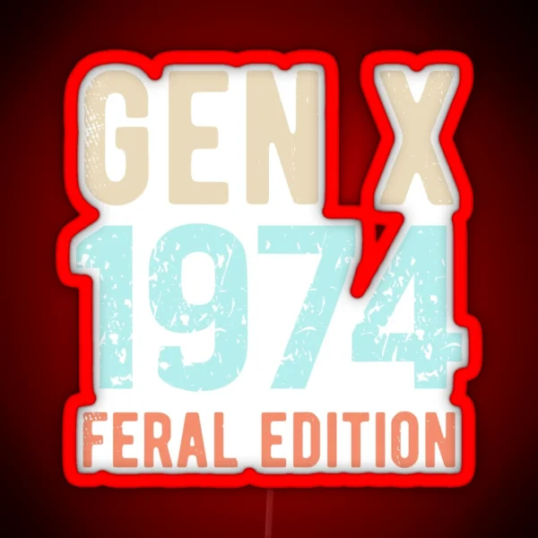 Gen X Born In 1974 Feral Edition RGB Neon Sign