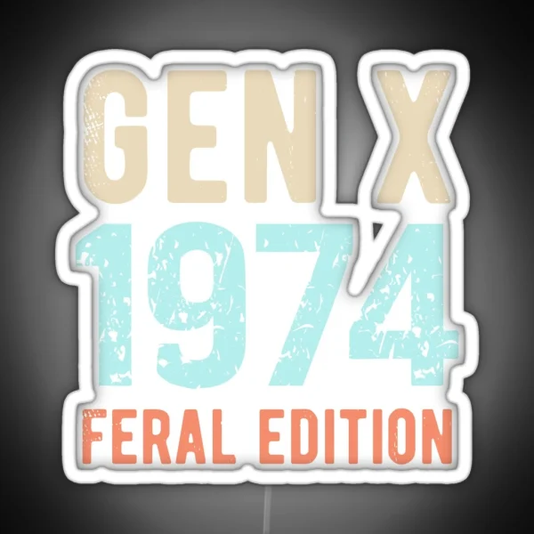 Gen X Born In 1974 Feral Edition RGB Neon Sign