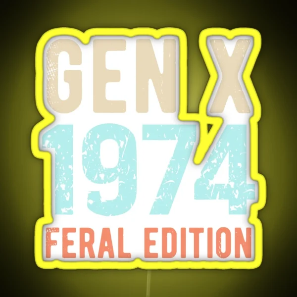 Gen X Born In 1974 Feral Edition RGB Neon Sign