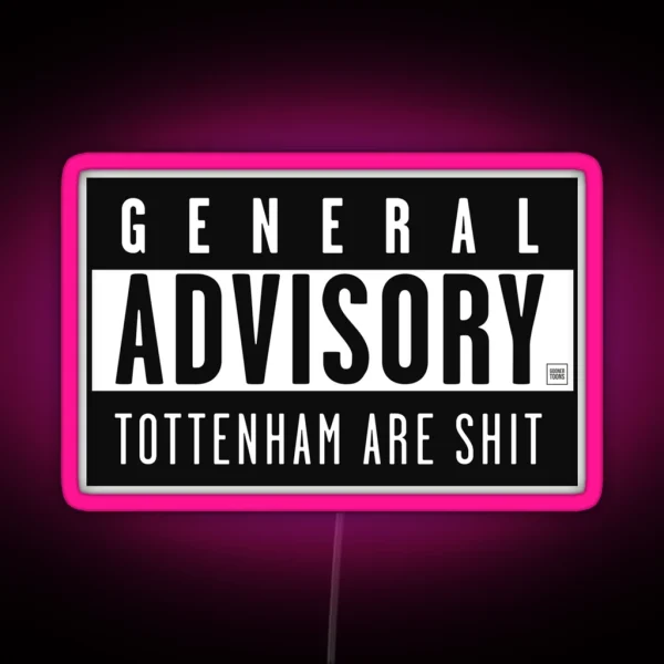 General Advisory Tottenham Are Shit RGB Neon Sign