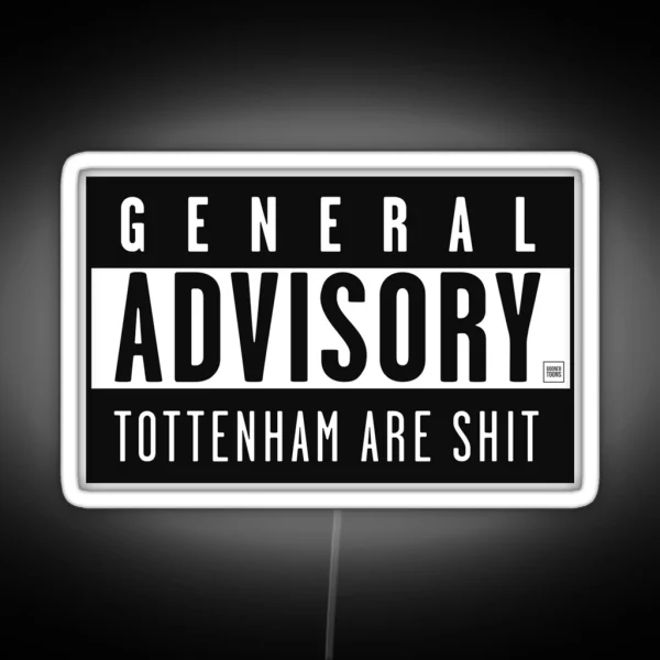 General Advisory Tottenham Are Shit RGB Neon Sign