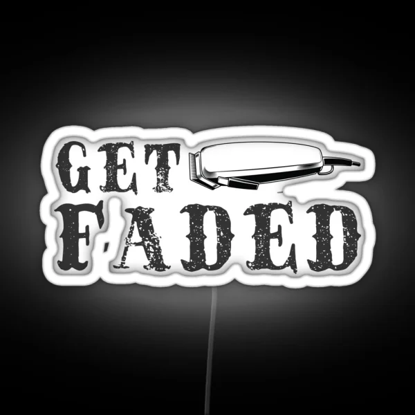 Get Faded Barber Graphic Funny Hair Trimmer Stylist Gift Design RGB Neon Sign