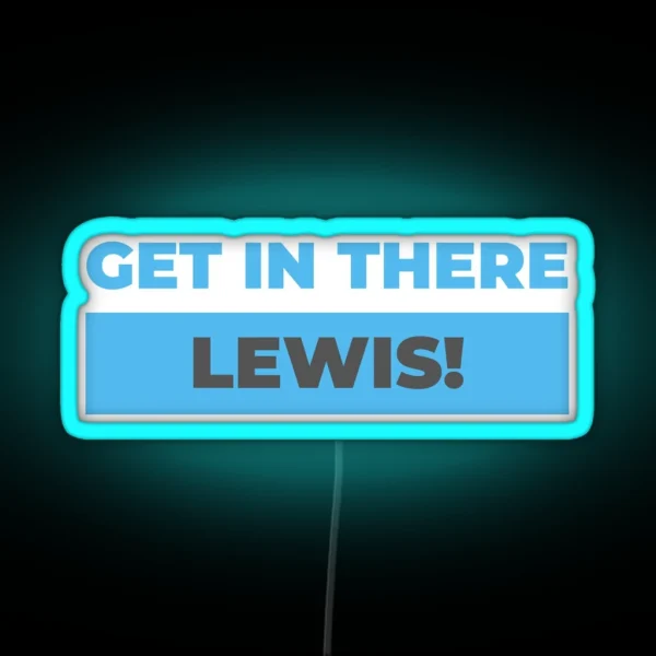 Get In There Lewis RGB Neon Sign