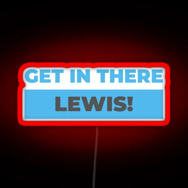 Get In There Lewis RGB Neon Sign