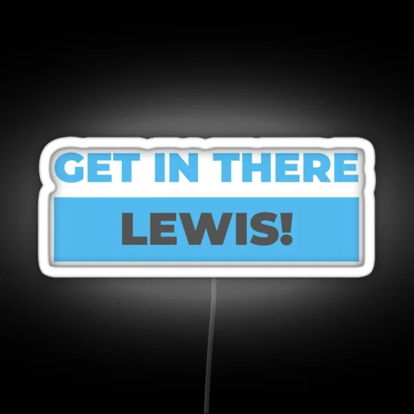 Get In There Lewis RGB Neon Sign