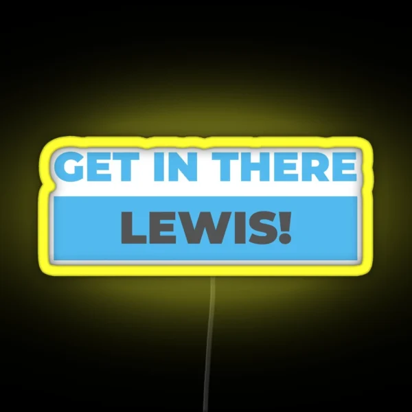 Get In There Lewis RGB Neon Sign