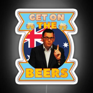 Get On The Beers Daniel Andrews Australian RGB Neon Sign