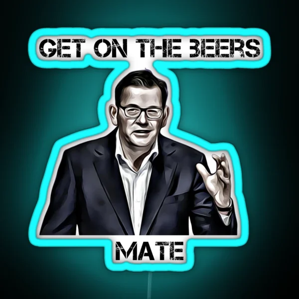 Get On The Beers Mate Dan Andrews RGB Neon Sign