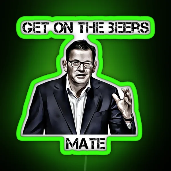 Get On The Beers Mate Dan Andrews RGB Neon Sign