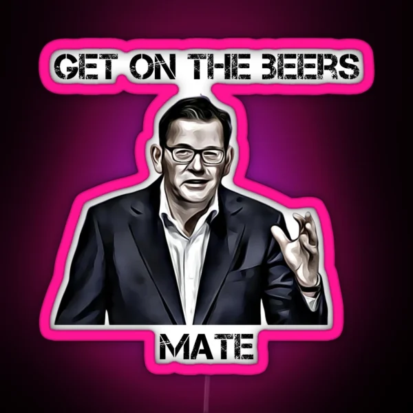 Get On The Beers Mate Dan Andrews RGB Neon Sign