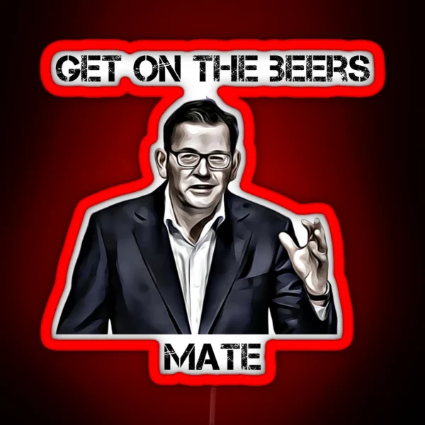Get On The Beers Mate Dan Andrews RGB Neon Sign