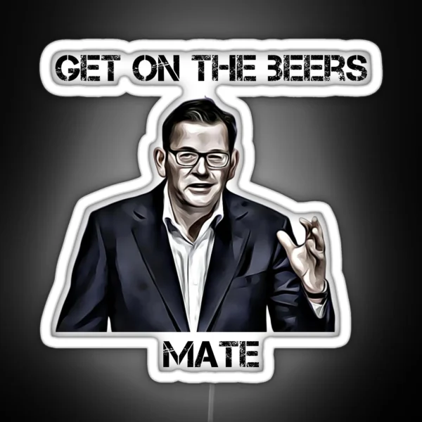 Get On The Beers Mate Dan Andrews RGB Neon Sign