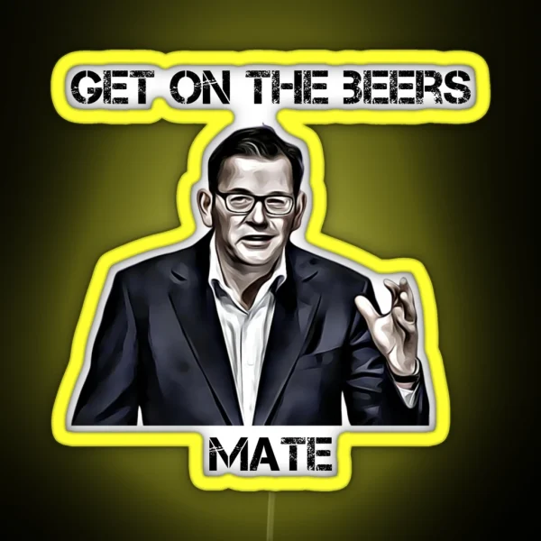 Get On The Beers Mate Dan Andrews RGB Neon Sign