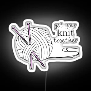 Get Your Knit Together RGB Neon Sign