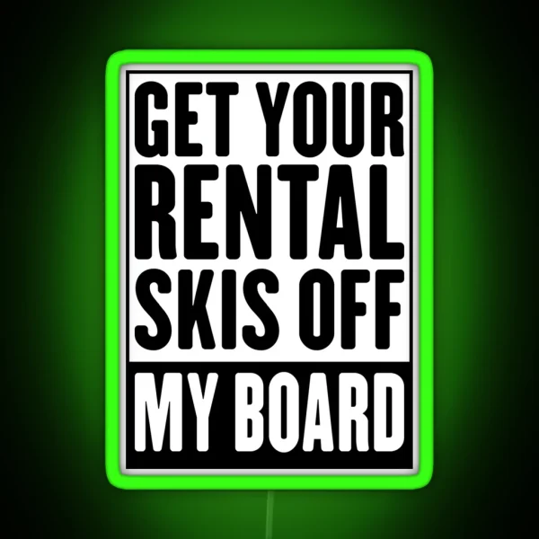Get Your Rental Skis Off My Board Led RGB Neon Sign