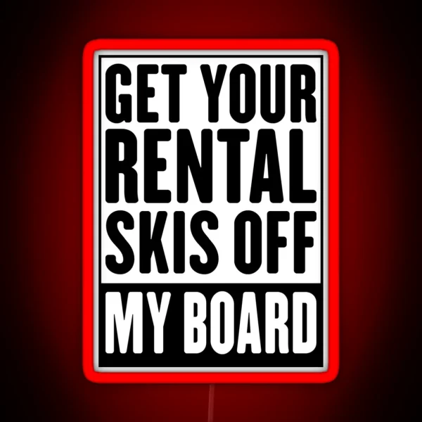 Get Your Rental Skis Off My Board Led RGB Neon Sign