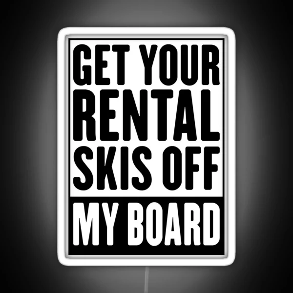 Get Your Rental Skis Off My Board Led RGB Neon Sign
