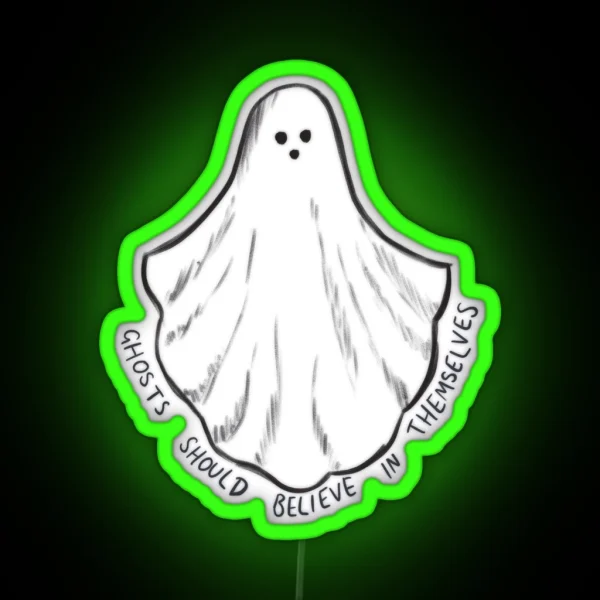 Ghosts Should Believe In Themselves RGB Neon Sign