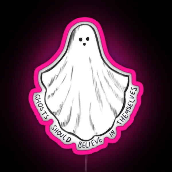 Ghosts Should Believe In Themselves RGB Neon Sign