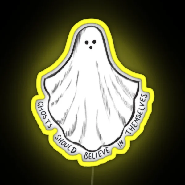Ghosts Should Believe In Themselves RGB Neon Sign
