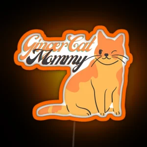 Ginger Cat Mommy Funny Cat Mommy Cat Ginger Cat Mom Orange Cat Mom Cat Parent Kitty Parent RGB Neon Sign