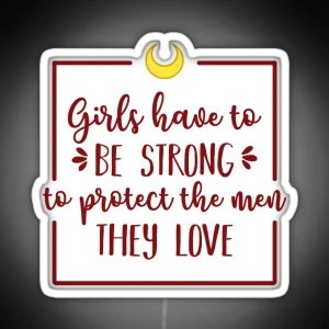 Girls Have To Be Strong To Protect The Men They Love Dark Red BG RGB Neon Sign