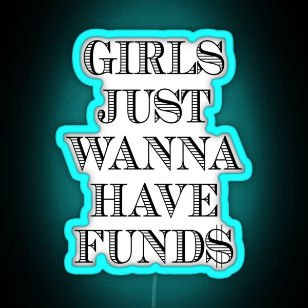 Girls Just Wanna Have Funds RGB Neon Sign