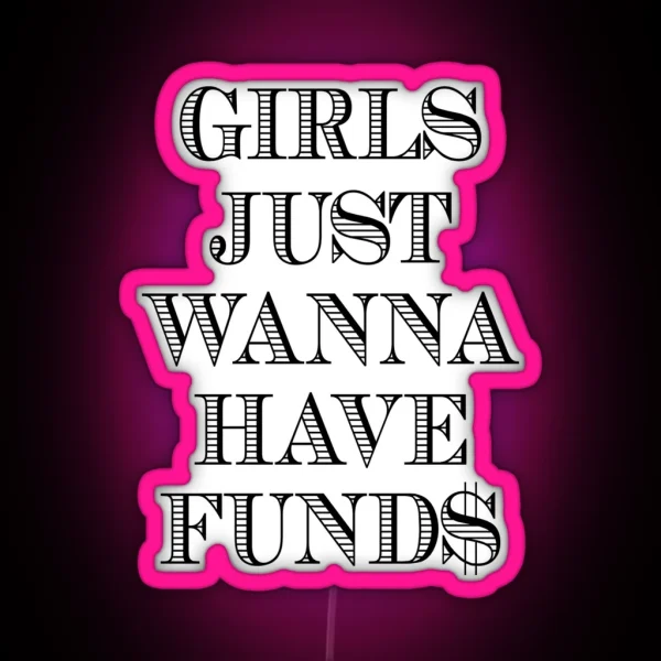 Girls Just Wanna Have Funds RGB Neon Sign