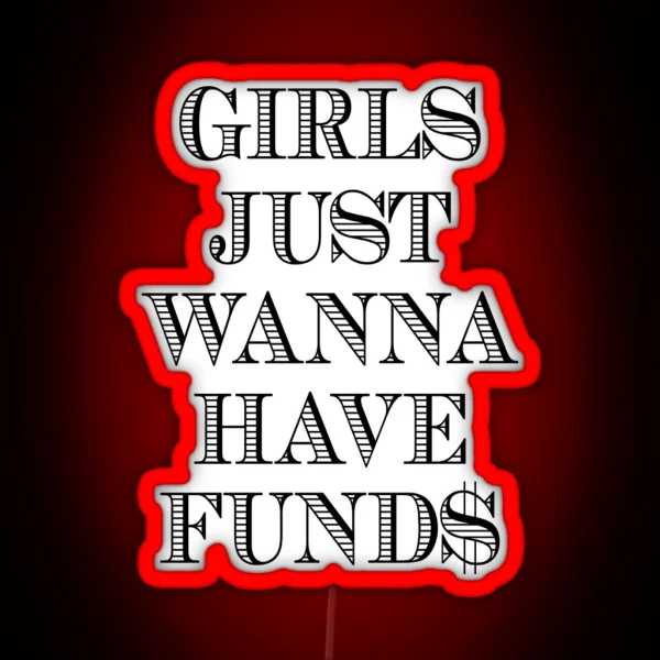 Girls Just Wanna Have Funds RGB Neon Sign