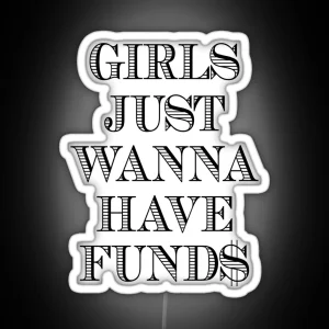 Girls Just Wanna Have Funds RGB Neon Sign