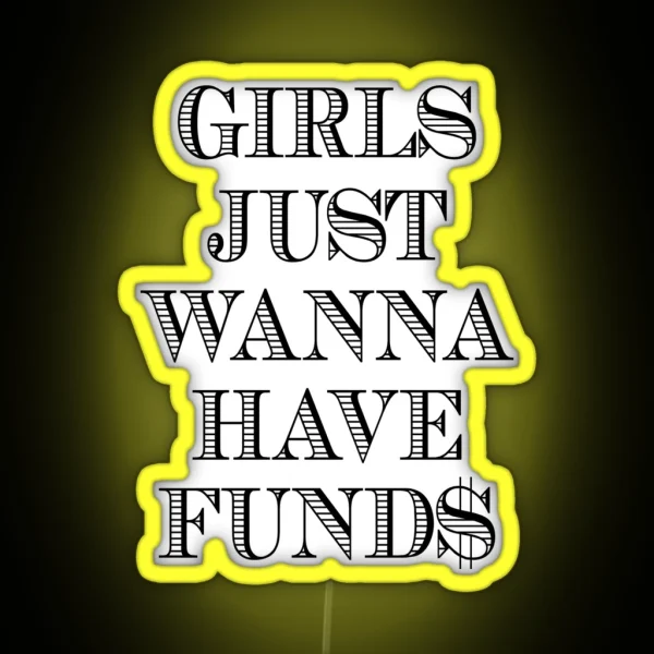 Girls Just Wanna Have Funds RGB Neon Sign