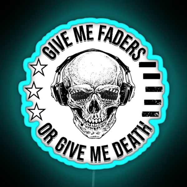 Give Me Faders Or Give Me Death RGB Neon Sign