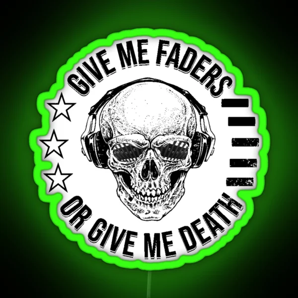 Give Me Faders Or Give Me Death RGB Neon Sign