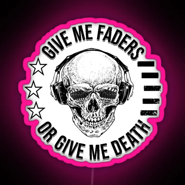 Give Me Faders Or Give Me Death RGB Neon Sign