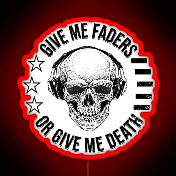 Give Me Faders Or Give Me Death RGB Neon Sign