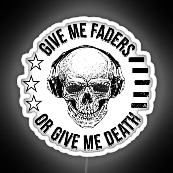 Give Me Faders Or Give Me Death RGB Neon Sign