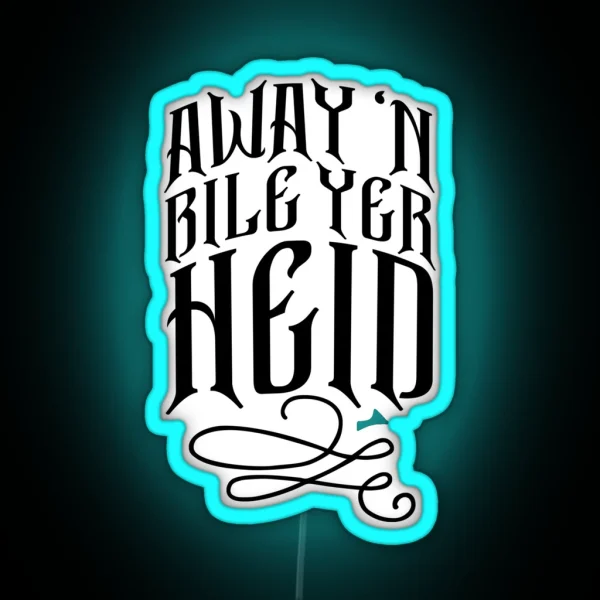 Glaswegian Away N Bile Yer Heid Slang Scottish RGB Neon Sign