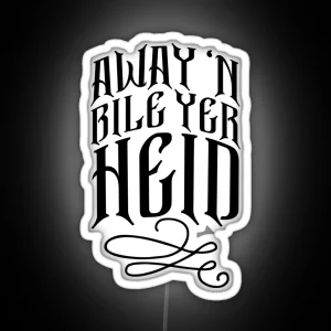 Glaswegian Away N Bile Yer Heid Slang Scottish RGB Neon Sign