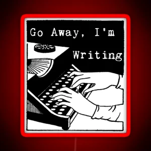 Go Away I M Writing RGB Neon Sign