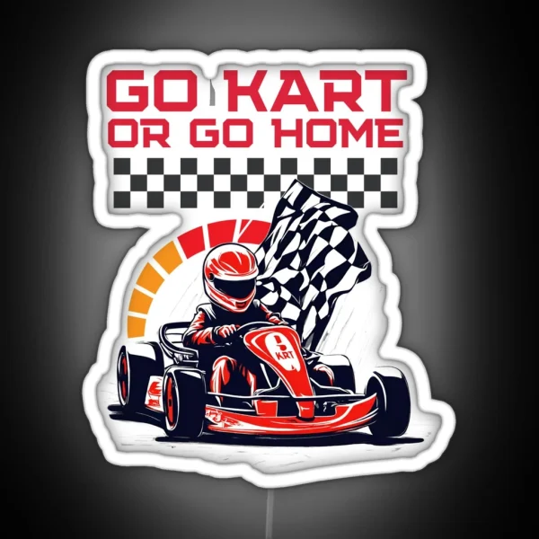 Go Kart Or Go Home RGB Neon Sign