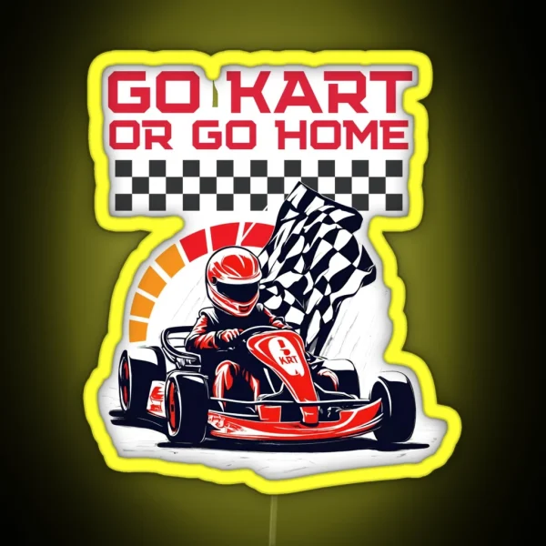Go Kart Or Go Home RGB Neon Sign