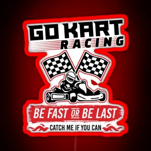 Go Kart Racing Be Fast Or Be Last RGB Neon Sign