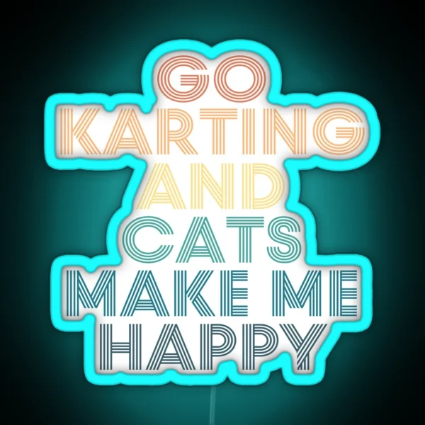 Go Karting And Cats Make Me Happy RGB Neon Sign