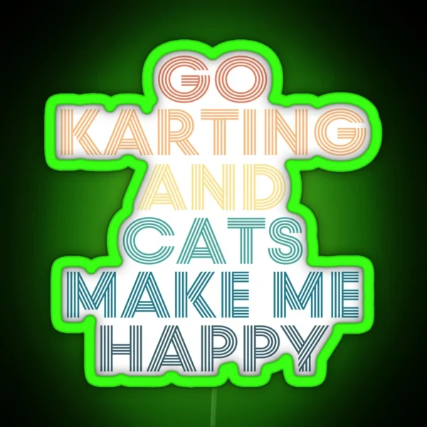 Go Karting And Cats Make Me Happy RGB Neon Sign