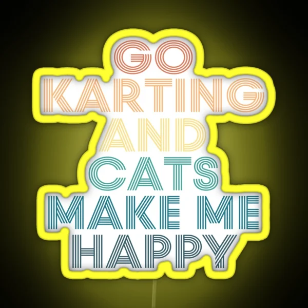 Go Karting And Cats Make Me Happy RGB Neon Sign