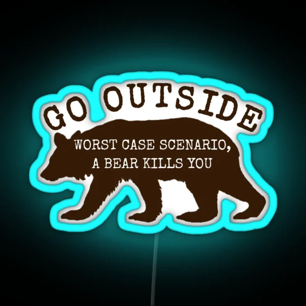 Go Outside Worst Case Scenario A Bear Kills You Led RGB Neon Sign