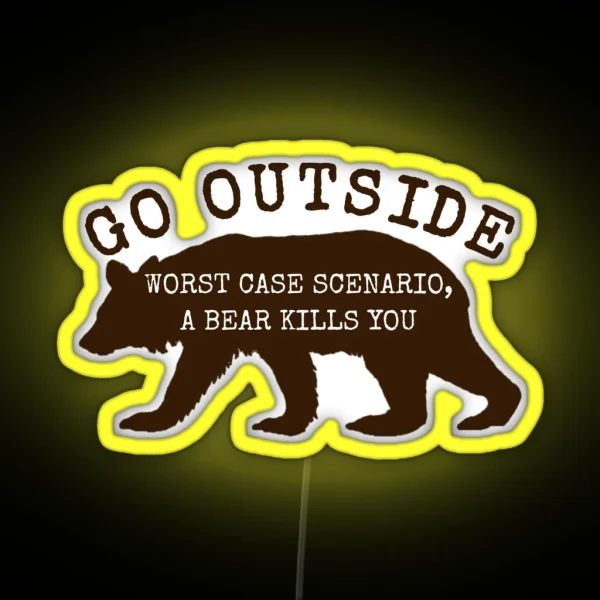 Go Outside Worst Case Scenario A Bear Kills You Led RGB Neon Sign