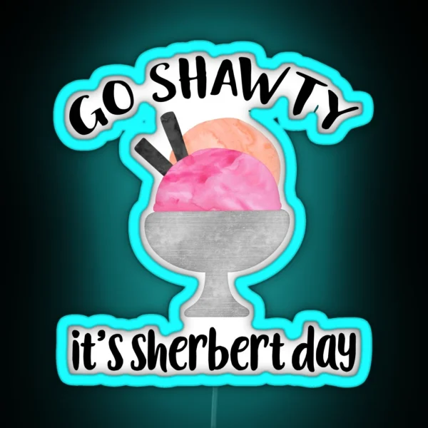 Go Shawty It S Sherbert Day RGB Neon Sign